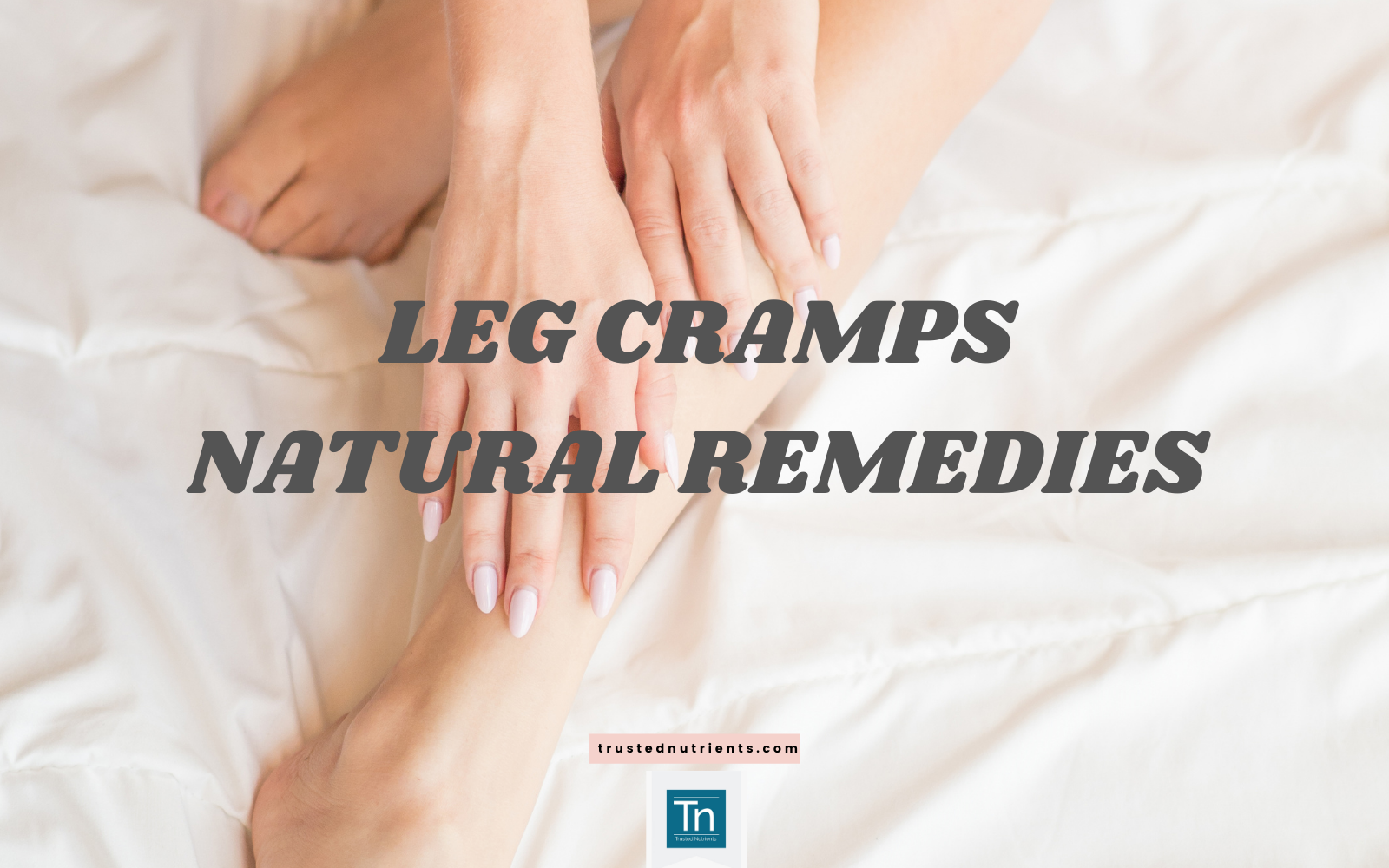 Are Leg Cramps Keeping You Up At Night?